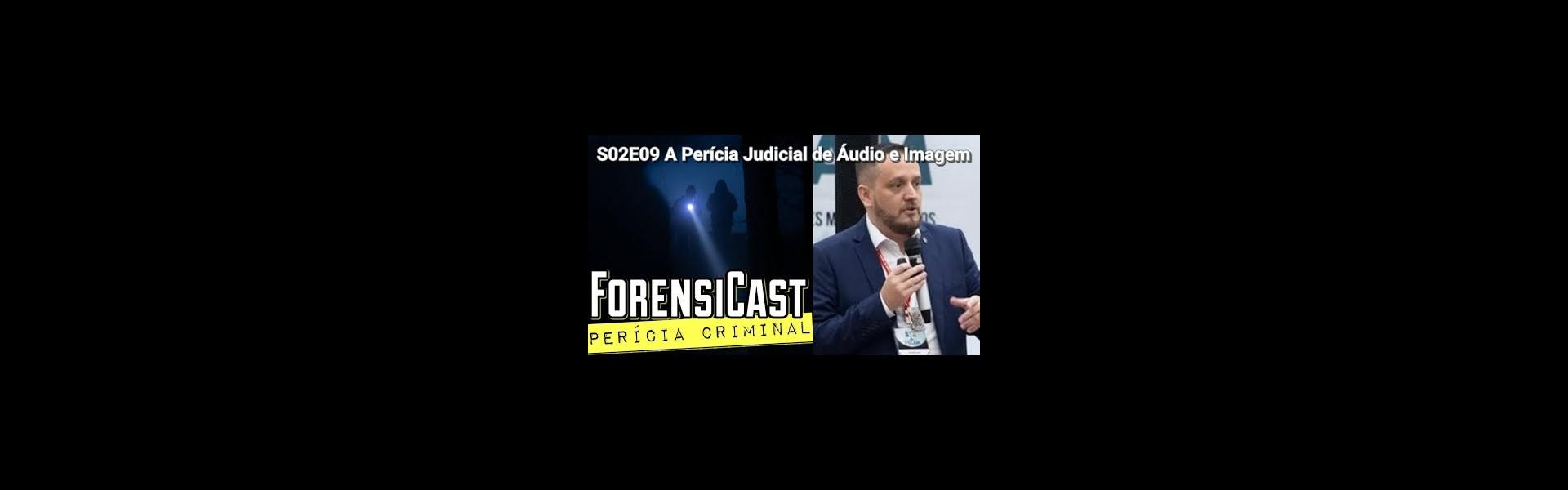 ForensiCast S02E09 A Pericia Judicial de Audio e Imagem Ricardo Caires dos Santos